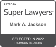 Rated by Super Lawyers, Mark A. Jackson, Selected in 2022, Thomson Reuters
